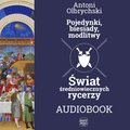 Literatura faktu: Pojedynki, biesiady, modlitwy. Świat średniowiecznych rycerzy - audiobook