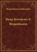 ebooki: Dumy historyczne A. Morgenbessera. - ebook