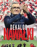 Dokument, literatura faktu, reportaże, biografie: Dekalog Nawałki. Reprezentacja Polski bez tajemnic 2013-2018. Wyd. 2 - ebook