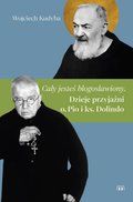 Duchowość i religia: „Cały jesteś błogosławiony”. Dzieje przyjaźni o. Pio i ks. Dolindo  - ebook