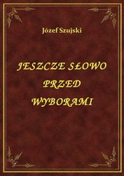 : Jeszcze Słowo Przed Wyborami - ebook