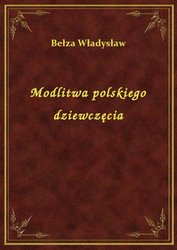 : Modlitwa polskiego dziewczęcia - ebook