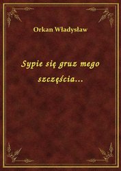 : Sypie się gruz mego szczęścia... - ebook