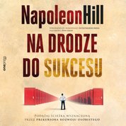 : Na drodze do sukcesu. Podążaj ścieżką wyznaczoną przez prekursora rozwoju osobistego - audiobook