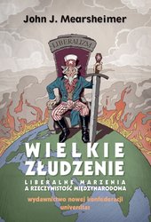 : Wielkie złudzenie. Liberalne marzenia a rzeczywistość międzynarodowa - ebook