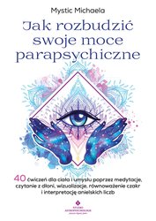 : Jak rozbudzić swoje moce parapsychiczne - ebook