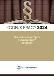 : Kodeks pracy 2024. Ujednolicone przepisy z komentarzem do zmian. Stan prawny styczeń 2024 - ebook