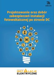 : Projektowanie oraz dobór zabezpieczeń instalacji fotowoltaicznej po stronie DC - ebook