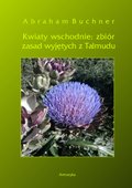 Duchowość i religia: Kwiaty wschodnie: zbiór zasad wyjętych z Talmudu - ebook