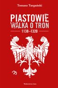 dokument, literatura faktu, reportaże: Piastowie. Walka o tron 1138-1320 - audiobook