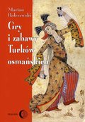 Dokument, literatura faktu, reportaże, biografie: Gry i zabawy Turków osmańskich - ebook