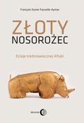 Złoty nosorożec. Dzieje średniowiecznej Afryki - ebook
