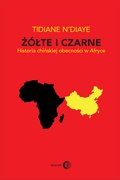Żółte i czarne. Historia chińskiej obecności w Afryce - ebook