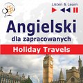 Angielski dla zapracowanych. Holiday Travels - audio kurs