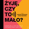 Dokument, literatura faktu, reportaże, biografie: Żyję, czy to mało? - audiobook
