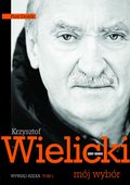Krzysztof Wielicki. Mój wybór. Tom 1. Wywiad rzeka - ebook