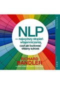 NLP - najwyższy stopień wtajemniczenia, czyli jak budować własny sukces - audiobook