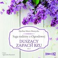 literatura piękna, beletrystyka: Saga rodziny z Ogrodowej. Tom 2. Duszący zapach bzu - audiobook