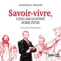 Savoir-vivre, czyli jak ułatwić sobie życie - audiobook