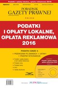 Poradniki: PODATKI 2016/7 Podatki i opłaty lokalne, opłata reklamowa 2016 - ebook