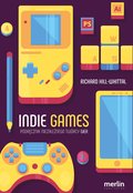 Poradniki: Indie games. Podręcznik niezależnego twórcy gier - ebook