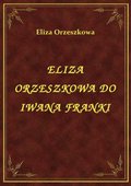 Eliza Orzeszkowa Do Iwana Franki - ebook
