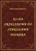 Eliza Orzeszkowa Do Stanisława Posnera - ebook