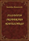 Filozofia Fryderyka Nietzschego - ebook