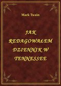Jak Redagowałem Dziennik W Tennessee - ebook