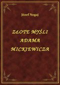 Złote Myśli Adama Mickiewicza - ebook