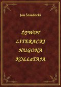 Żywot Literacki Hugona Kołłataja - ebook