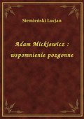 Adam Mickiewicz : wspomnienie pozgonne - ebook