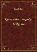 Agamemnon : tragedya Eschylosa - ebook