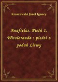 ebooki: Anafielas. Pieśń 1, Witolorauda : pieśni z podań Litwy - ebook