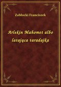ebooki: Arlekin Mahomet albo latająca taradajka - ebook