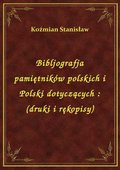 Bibljografja pamiętników polskich i Polski dotyczących : (druki i rękopisy) - ebook
