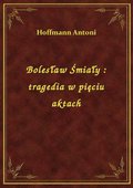 ebooki: Bolesław Śmiały : tragedia w pięciu aktach - ebook