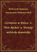 ebooki: Cervantes w Polsce. 1, "Don Kichot" a "Dziady" wileńsko-koweńskie - ebook