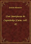 Cień Janicjusza do Czytelnika (Carm. coll. X) - ebook