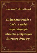 ebooki: Deklamator polskI : Oddz. 1 wybór najcelniejszych utworów poetycznych literatury krajowej. - ebook