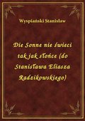 ebooki: Die Sonne nie świeci tak jak słońce (do Stanisława Eliasza Radzikowskiego) - ebook