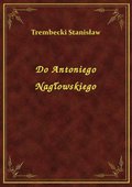 ebooki: Do Antoniego Nagłowskiego - ebook