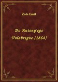 Do Antony'ego Valabregue (1864) - ebook