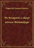 Do Bonapinii z okazji wiersza Bielawskiego - ebook
