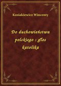 ebooki: Do duchowieństwa polskiego : głos katolika - ebook