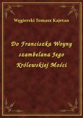 ebooki: Do Franciszka Woyny szambelana Jego Królewskiej Mości - ebook