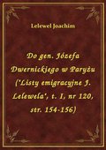 ebooki: Do gen. Józefa Dwernickiego w Paryżu ("Listy emigracyjne J. Lelewela", t. I, nr 120, str. 154-156) - ebook