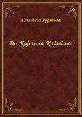 ebooki: Do Kajetana Koźmiana - ebook