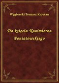 ebooki: Do księcia Kazimierza Poniatowskiego - ebook