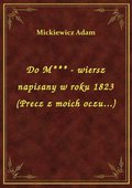 ebooki: Do M*** - wiersz napisany w roku 1823 (Precz z moich oczu...) - ebook